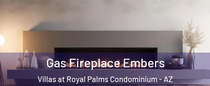 Gas Fireplace Embers Villas at Royal Palms Condominium - AZ