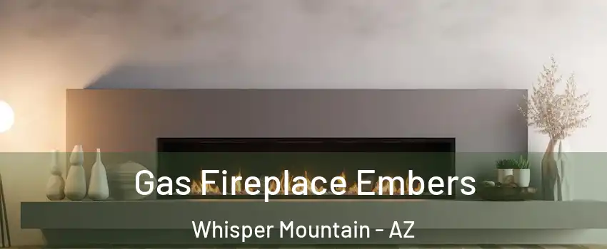 Gas Fireplace Embers Whisper Mountain - AZ