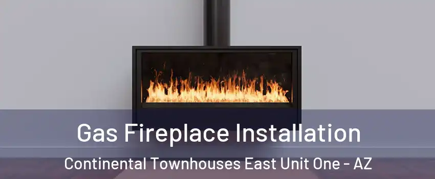 Gas Fireplace Installation Continental Townhouses East Unit One - AZ