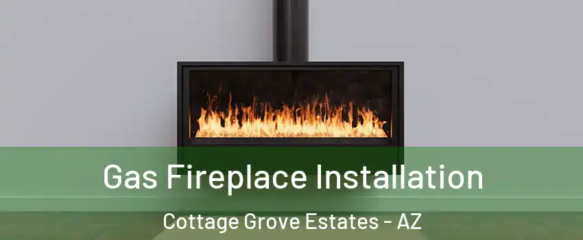 Gas Fireplace Installation Cottage Grove Estates - AZ