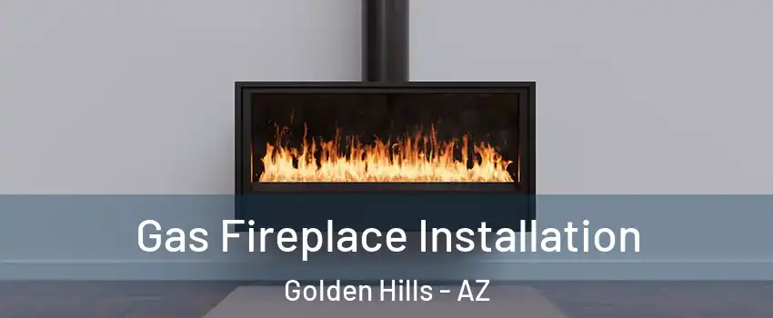 Gas Fireplace Installation Golden Hills - AZ