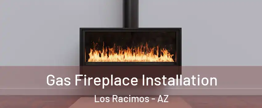 Gas Fireplace Installation Los Racimos - AZ