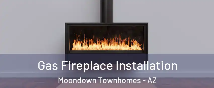 Gas Fireplace Installation Moondown Townhomes - AZ