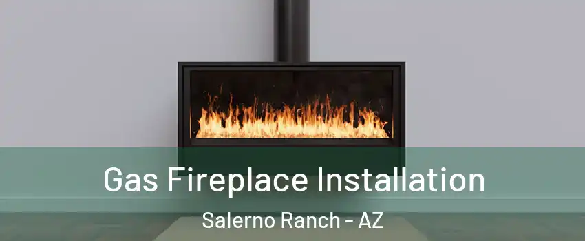 Gas Fireplace Installation Salerno Ranch - AZ