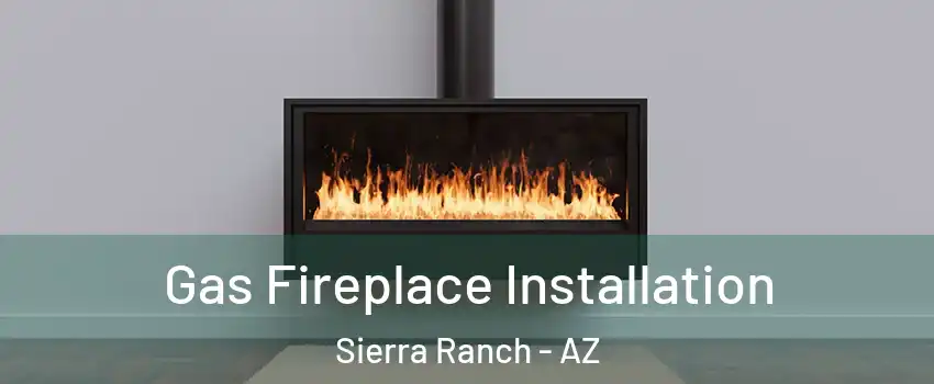 Gas Fireplace Installation Sierra Ranch - AZ