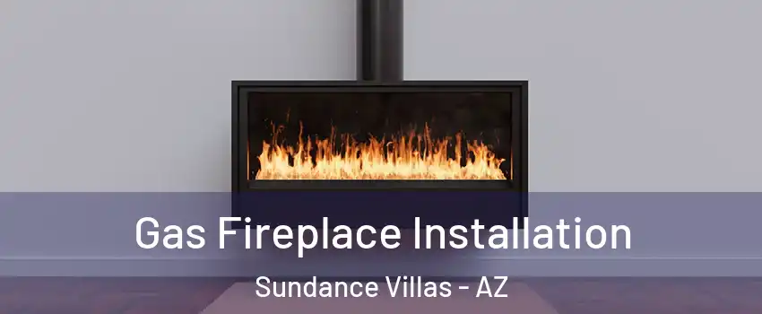 Gas Fireplace Installation Sundance Villas - AZ
