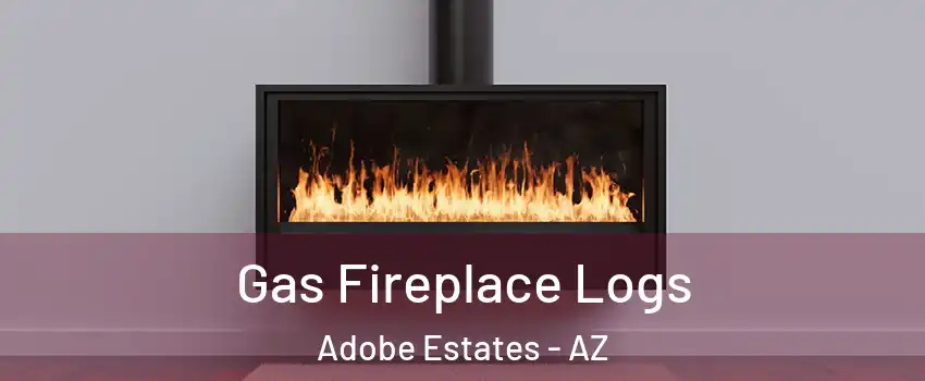 Gas Fireplace Logs Adobe Estates - AZ