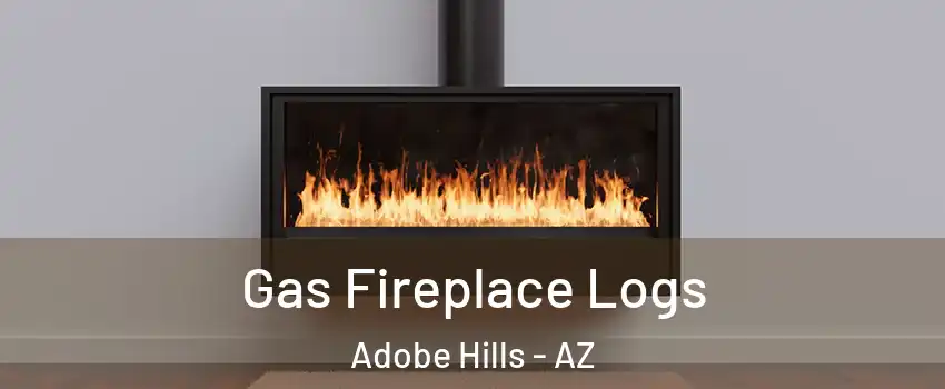 Gas Fireplace Logs Adobe Hills - AZ