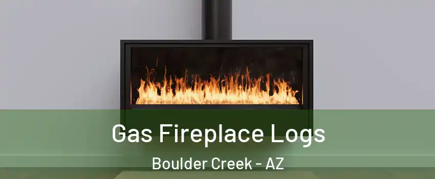 Gas Fireplace Logs Boulder Creek - AZ