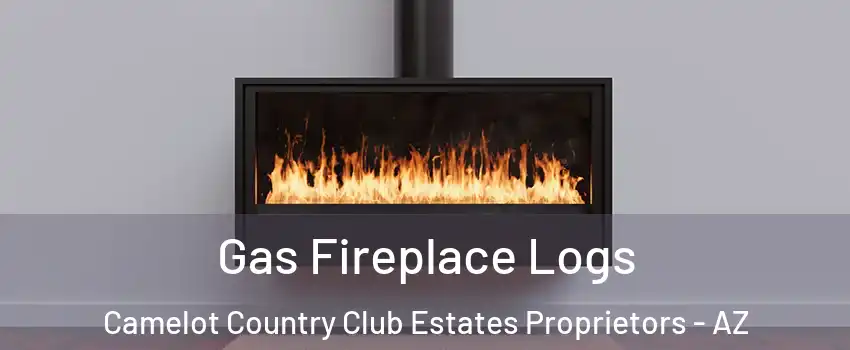 Gas Fireplace Logs Camelot Country Club Estates Proprietors - AZ