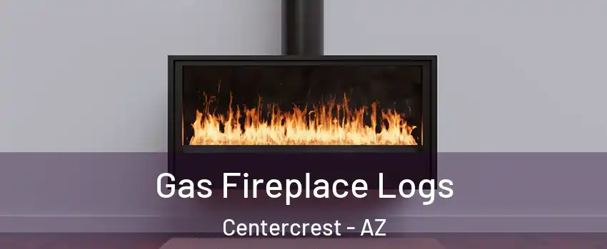 Gas Fireplace Logs Centercrest - AZ