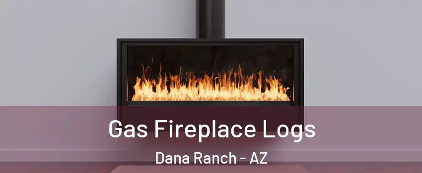Gas Fireplace Logs Dana Ranch - AZ