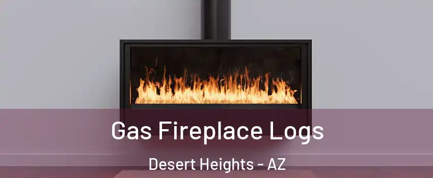 Gas Fireplace Logs Desert Heights - AZ