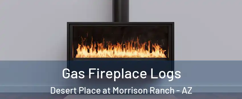 Gas Fireplace Logs Desert Place at Morrison Ranch - AZ