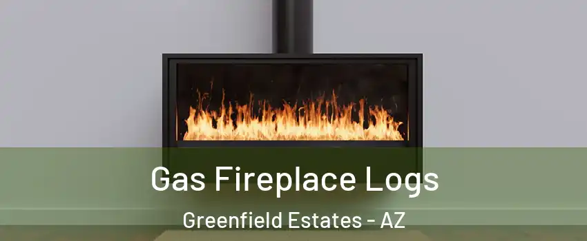 Gas Fireplace Logs Greenfield Estates - AZ