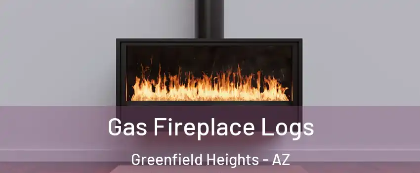 Gas Fireplace Logs Greenfield Heights - AZ