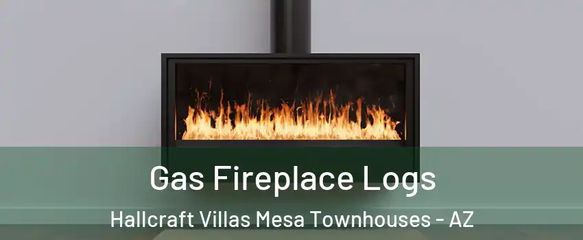Gas Fireplace Logs Hallcraft Villas Mesa Townhouses - AZ