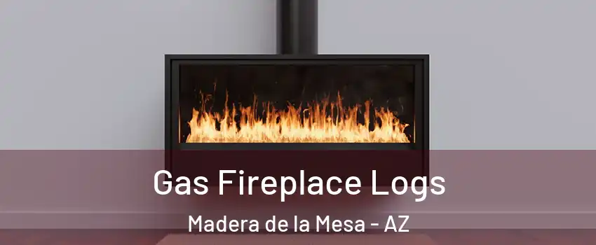 Gas Fireplace Logs Madera de la Mesa - AZ