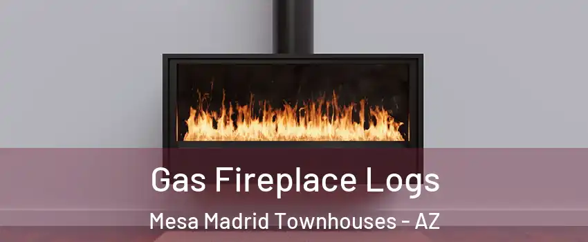 Gas Fireplace Logs Mesa Madrid Townhouses - AZ