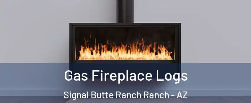 Gas Fireplace Logs Signal Butte Ranch Ranch - AZ