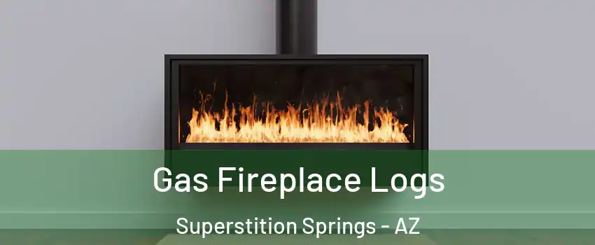 Gas Fireplace Logs Superstition Springs - AZ