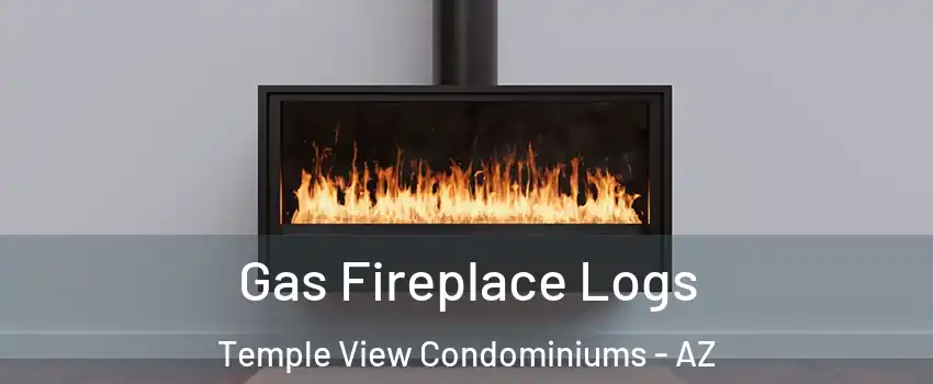 Gas Fireplace Logs Temple View Condominiums - AZ