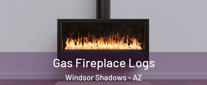 Gas Fireplace Logs Windsor Shadows - AZ