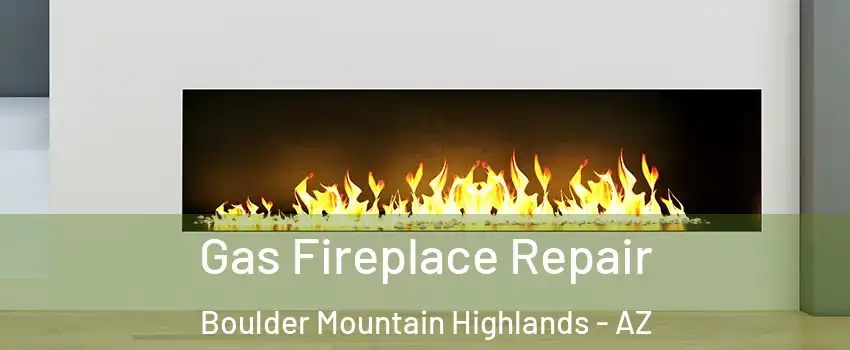 Gas Fireplace Repair Boulder Mountain Highlands - AZ