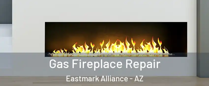 Gas Fireplace Repair Eastmark Alliance - AZ
