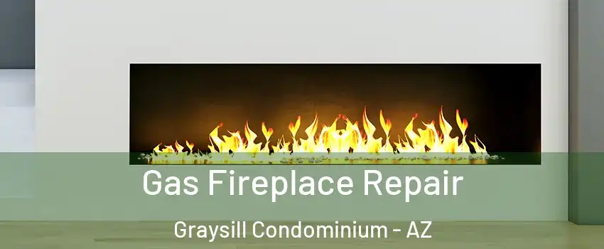 Gas Fireplace Repair Graysill Condominium - AZ
