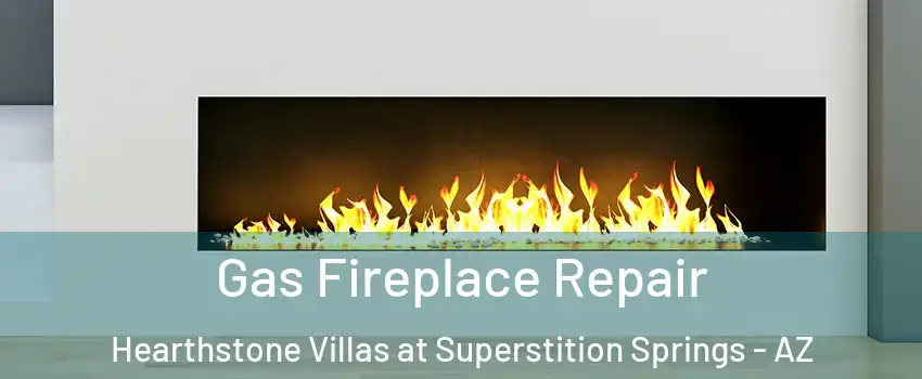 Gas Fireplace Repair Hearthstone Villas at Superstition Springs - AZ