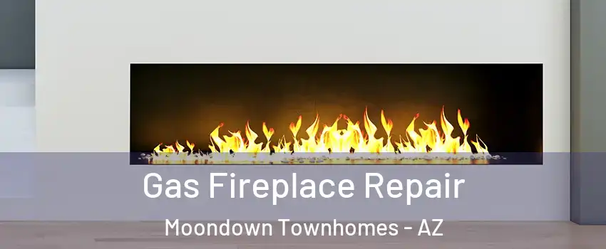 Gas Fireplace Repair Moondown Townhomes - AZ