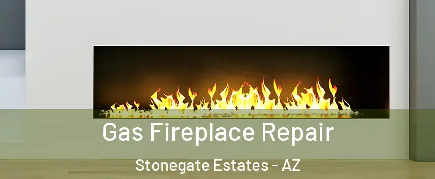 Gas Fireplace Repair Stonegate Estates - AZ