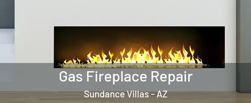 Gas Fireplace Repair Sundance Villas - AZ