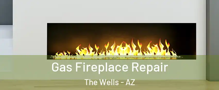 Gas Fireplace Repair The Wells - AZ