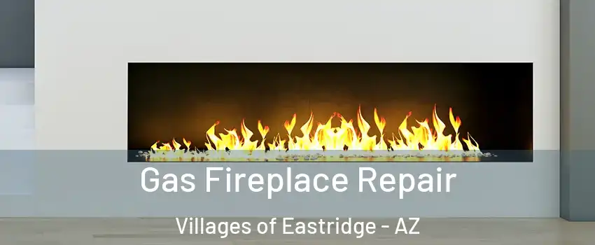 Gas Fireplace Repair Villages of Eastridge - AZ