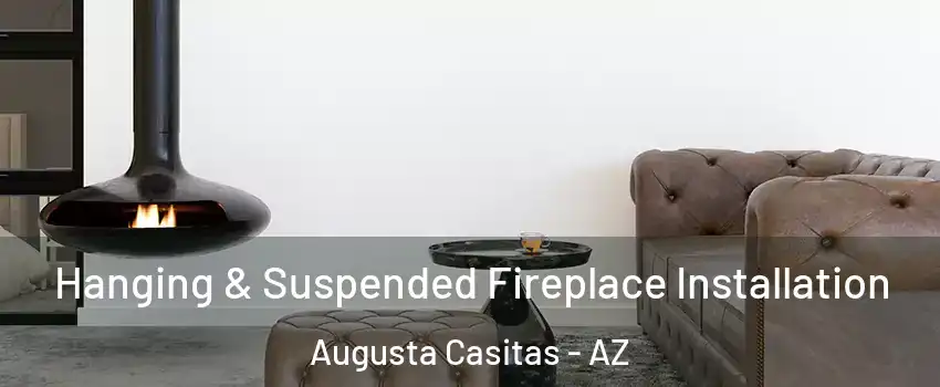Hanging & Suspended Fireplace Installation Augusta Casitas - AZ