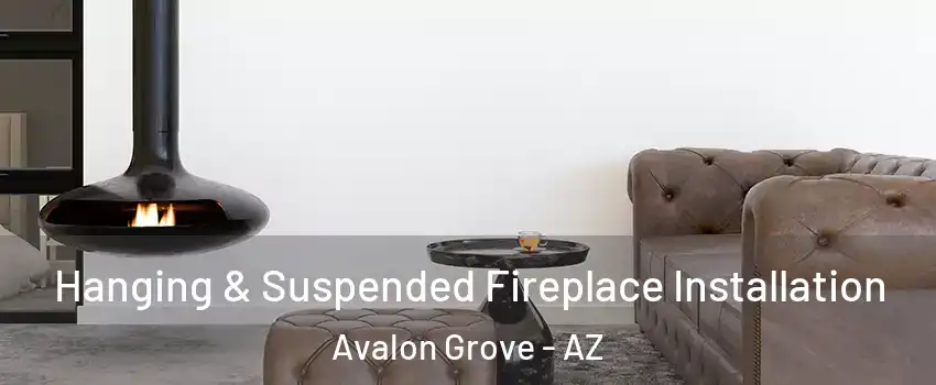 Hanging & Suspended Fireplace Installation Avalon Grove - AZ