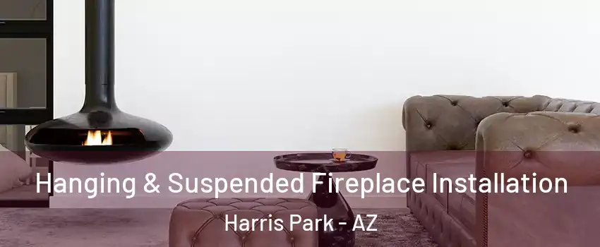 Hanging & Suspended Fireplace Installation Harris Park - AZ