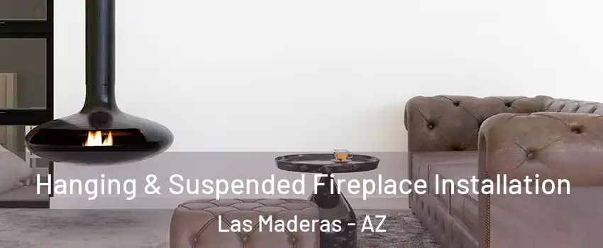 Hanging & Suspended Fireplace Installation Las Maderas - AZ