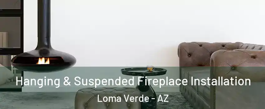 Hanging & Suspended Fireplace Installation Loma Verde - AZ