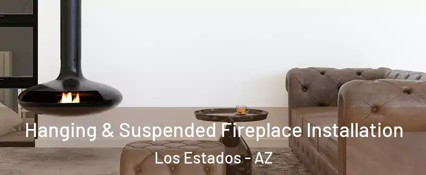Hanging & Suspended Fireplace Installation Los Estados - AZ