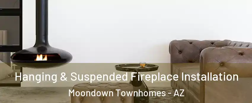 Hanging & Suspended Fireplace Installation Moondown Townhomes - AZ