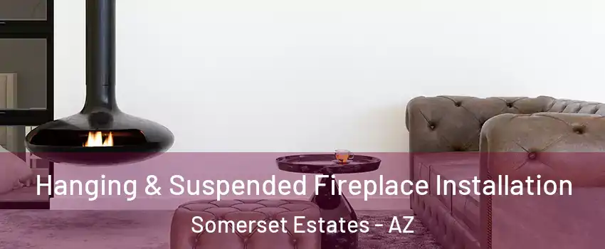 Hanging & Suspended Fireplace Installation Somerset Estates - AZ