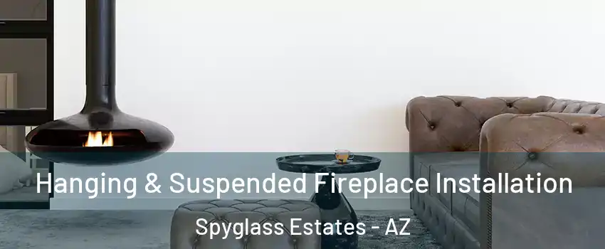 Hanging & Suspended Fireplace Installation Spyglass Estates - AZ