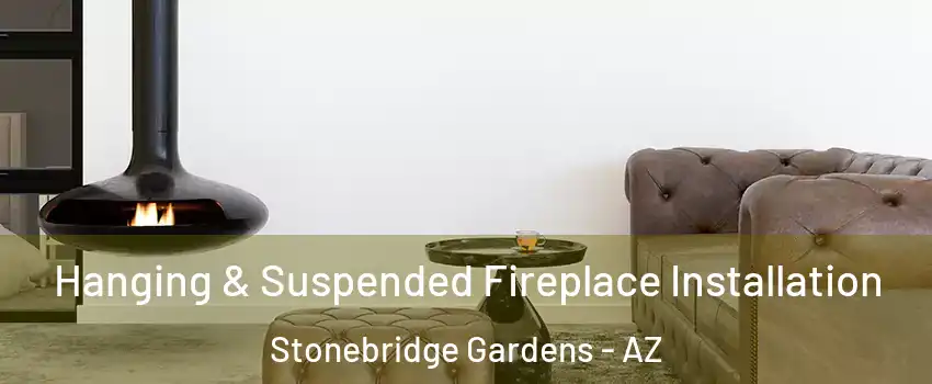 Hanging & Suspended Fireplace Installation Stonebridge Gardens - AZ