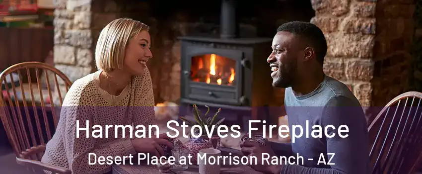 Harman Stoves Fireplace Desert Place at Morrison Ranch - AZ