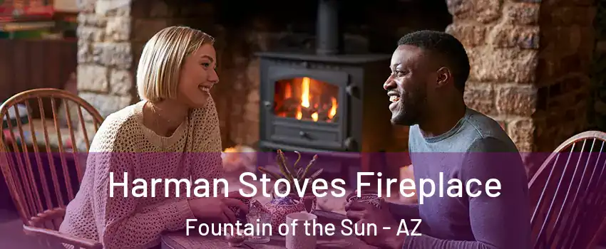Harman Stoves Fireplace Fountain of the Sun - AZ