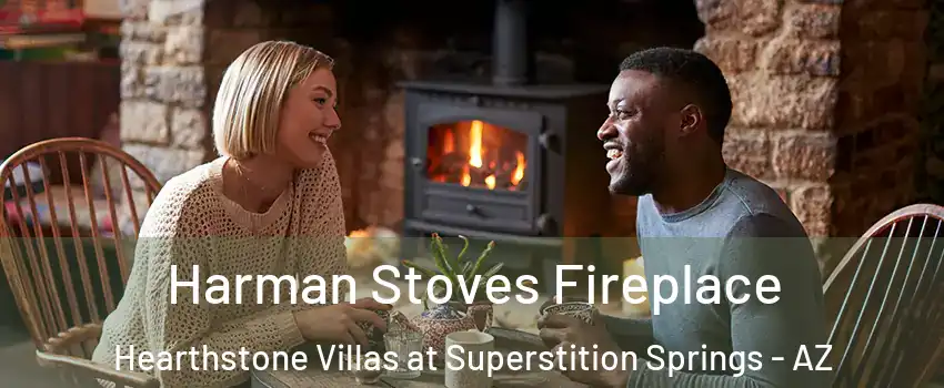 Harman Stoves Fireplace Hearthstone Villas at Superstition Springs - AZ
