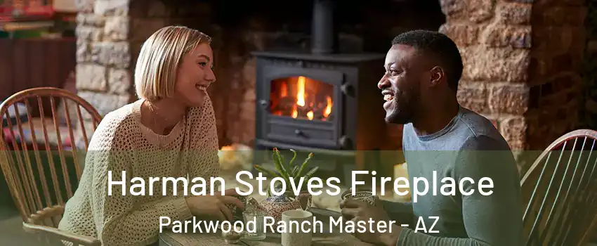 Harman Stoves Fireplace Parkwood Ranch Master - AZ